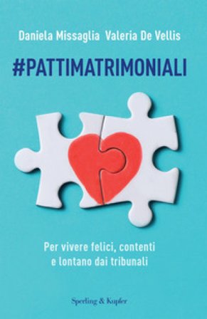 #Pattimatrimoniali. Per vivere felici, contenti e lontano dai tribunali Daniela Missaglia