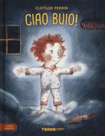 Ciao buio! I super bambini. Ediz. a colori Clotilde Perrin