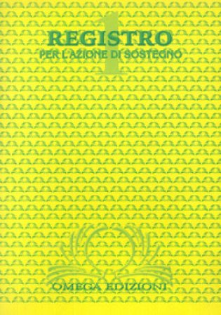Registro per le azioni di sostegno. Per l'azione di sostegno nella scuola materna ed elementare Marta Dionigi