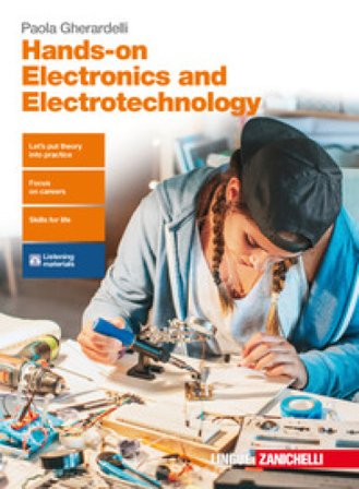 Hands-on electronics and electrotechnology. Per le Scuole superiori. Con aggiornamento online Paola Gherardelli