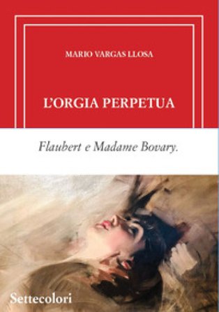 L'orgia perpetua. Ediz. limitata Mario Vargas Llosa