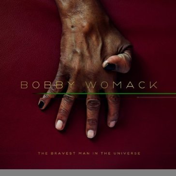 Bravest man in the universe Bobby Womack