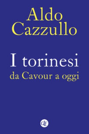 I torinesi da Cavour a oggi. Nuova ediz. Aldo Cazzullo