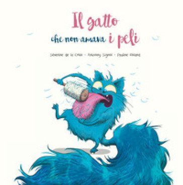 Il gatto che non amava i peli. Ediz. a colori Séverine de la Croix