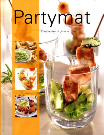 Partymat : kreativa idéer till gäster och fest - Bok - Inbunden