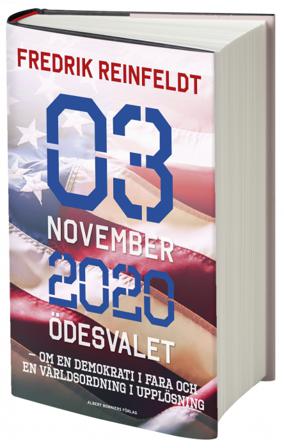 3 november 2020 ödesvalet : om en demokrati i fara och en världsordning i upplösning - Bok av Fredrik Reinfeldt - Inbunden