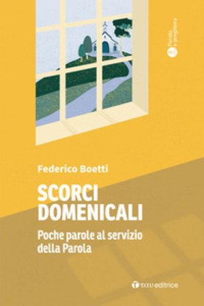 Scorci domenicali. Poche parole al servizio della Parola Federico Boetti