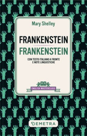 Frankenstein. Testo italiano a fronte e note linguistiche Mary Shelley