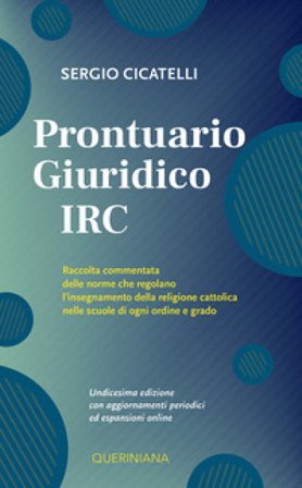 Prontuario giuridico IRC. Raccolta commentata delle norme che regolano l'insegnamento della religione cattolica nelle scuole di ogni ordine e grado. 