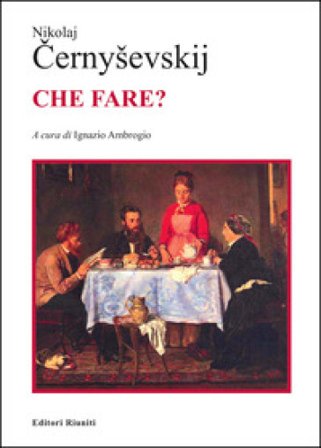 Che fare? Nikolaj G. Cernysevskij