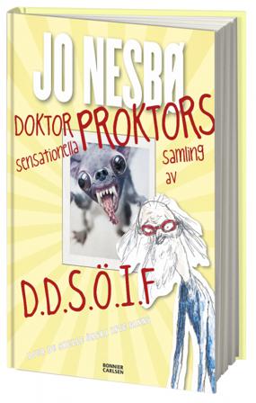 Doktor Proktors sensationella samling av D.D.S.Ö.I.F : djur du skulle önska inte fanns - Bok av Jo Nesbø - Inbunden