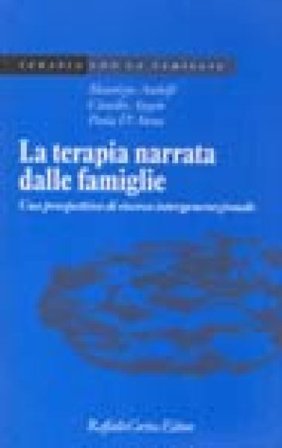 La terapia narrata dalle famiglie. Una prospettiva di ricerca intergenerazionale Maurizio Andolfi