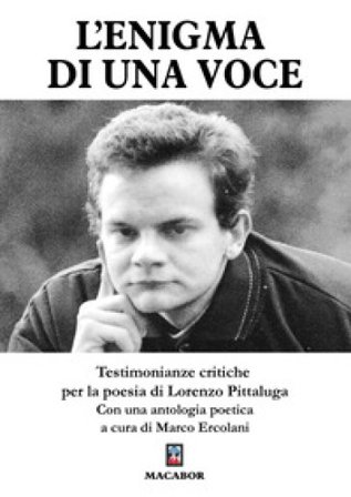 L'enigma di una voce. Testimonianze critiche per la poesia di Lorenzo Pittaluga