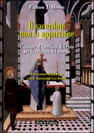 Il sacerdote non si appartiene. L'unione al sacrificio di Cristo per la salvezza del mondo John Sheen Fulton