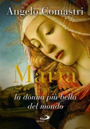Maria. La donna più bella del mondo Angelo Comastri