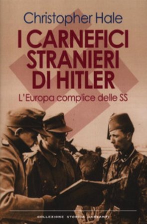 I carnefici stranieri di Hitler. L'Europa complice delle SS Christopher Hale