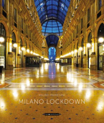 Milano in lockdown. Ediz. illustrata Mauro Parmesani