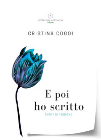 E poi ho scritto. Punti di fusione Cristina Cogoi