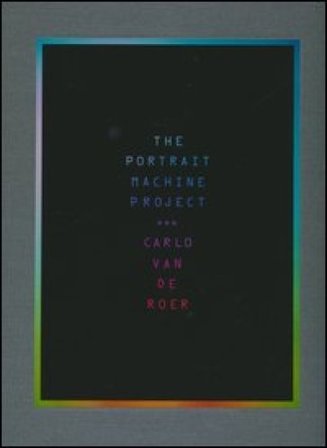 The portrait machine project. Ediz. illustrata Carlo Van de Roer
