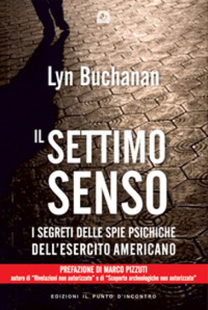 Il settimo senso. I segreti della visione telepatica rivelati da una «spia psichica» dell'esercito statunitense Lyn Buchanan