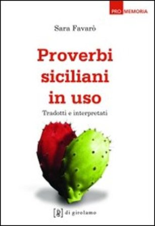 Proverbi siciliani in uso. Tradotti e interpretati Sara Favarò