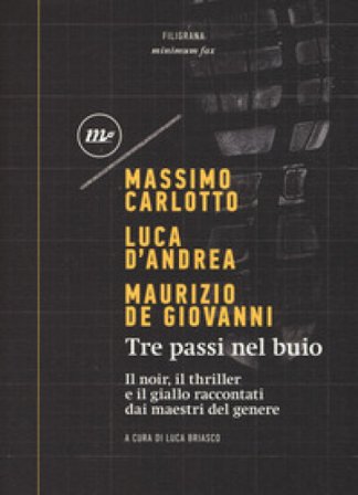 Tre passi nel buio. Il noir, il thriller e il giallo raccontati dai maestri del genere Massimo Carlotto