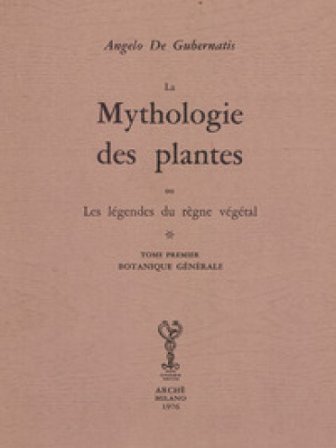 Mythologie des plantes ou les légéndes du règne végétal. Ediz. numerata Angelo De Gubernatis