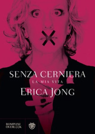 Senza cerniera. La mia vita Erica Jong