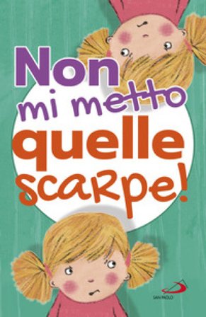Non mi metto quelle scarpe! Ediz. a colori Lodovica Cima