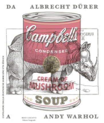 Da Albrecht Dürer a Andy Warhol. Capolavori dalla Graphische Sammlung ETH Zürich. Ediz. a colori