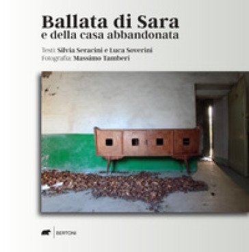 Ballata di Sara e della casa abbandonata. Ediz. a colori Silvia Seracini
