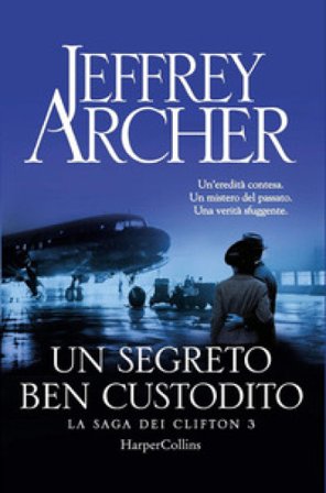 Un segreto ben custodito. La saga dei Clifton. Vol. 3 Jeffrey Archer