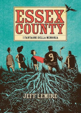 Essex County. I fantasmi della memoria Jeff Lemire