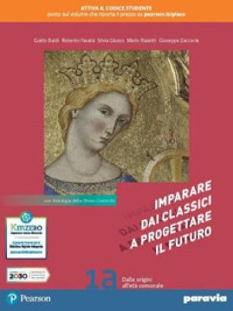 Imparare dai classici a progettare il futuro. Con Antologia della Divina commedia. Per le Scuole superiori. Con e-book. Con espansione online. Vol. 1 