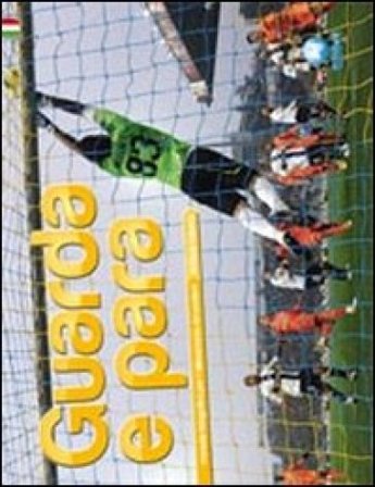 Guarda e para. Manuale fotografico per l'allenamento del portiere Mario Capece
