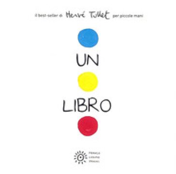 Un libro. Per piccole mani. Ediz. a colori Hervé Tullet