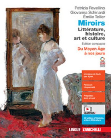 Miroirs. Littérature, histoire, art et culture. Édition compacte. Du Moyen Âge à nos jours. Per le Scuole superiori. Con espansione online Patrizia 