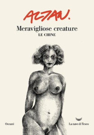 Meravigliose creature. Le chine Francesco Tullio Altan