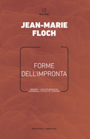 Forme dell'impronta. Brandt, Cartier-Bresson, Doisneau, Stieglitz, Strand Jean-Marie Floch