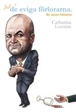 De eviga förlorarna : en sann historia - Bok av Catharina Loosme - Inbunden