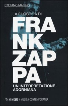 La filosofia di Frank Zappa. Un'interpretazione adorniana Stefano Marino