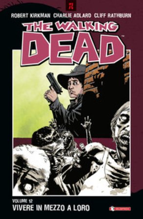 Vivere in mezzo a loro. The walking dead. Vol. 12 Robert Kirkman