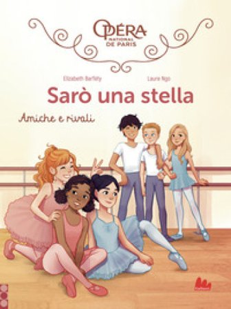 Amiche e rivali. Sarò una stella. Vol. 1 Elizabeth Barféty