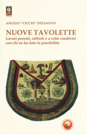 Nuove tavolette. Lavori pensati, sofferti e a volte condivisi con chi ne ha dato la possibilità Angelo «Ciccio» Delsanto
