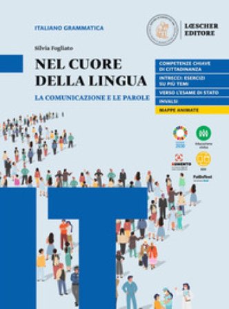 Nel cuore della lingua. La comunicazione e le parole. Per le Scuole superiori Silvia Fogliato