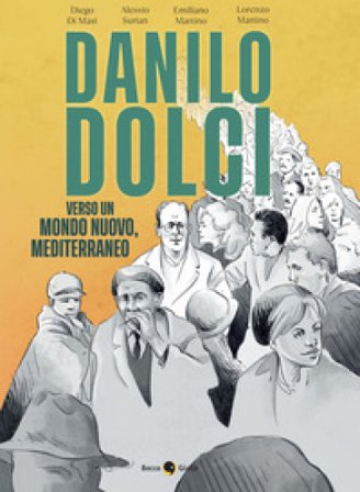 Danilo Dolci. Verso un mondo nuovo, Mediterraneo. Nuova ediz. Diego Di Masi