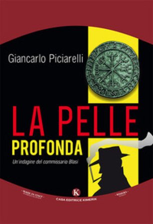 La pelle profonda. Un'indagine del commissario Blasi Giancarlo Piciarelli
