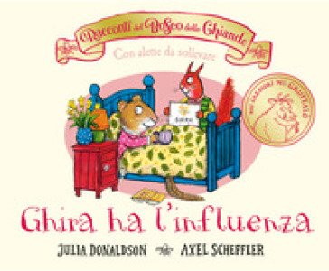 I racconti del Bosco delle Ghiande. Ghira ha l'influenza. Ediz. a colori Julia Donaldson