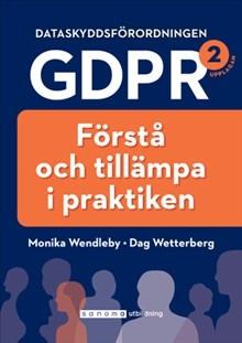 Dataskyddsförordningen GDPR : förstå och tillämpa i praktiken - Bok av Dag Wetterberg & Monika Wendleby - Häftad