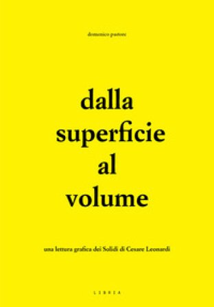Dalla superficie al volume. Una lettura grafica dei Solidi di Cesare Leonardi Domenico Pastore